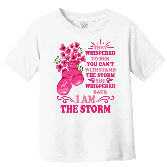 I Am The Storm Fight Breast Cancer Awareness Quote Toddler T-Shirt