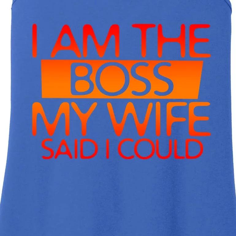 I Am The Boss Gift My Wife Said I Could Funny Gift Ladies Essential Tank