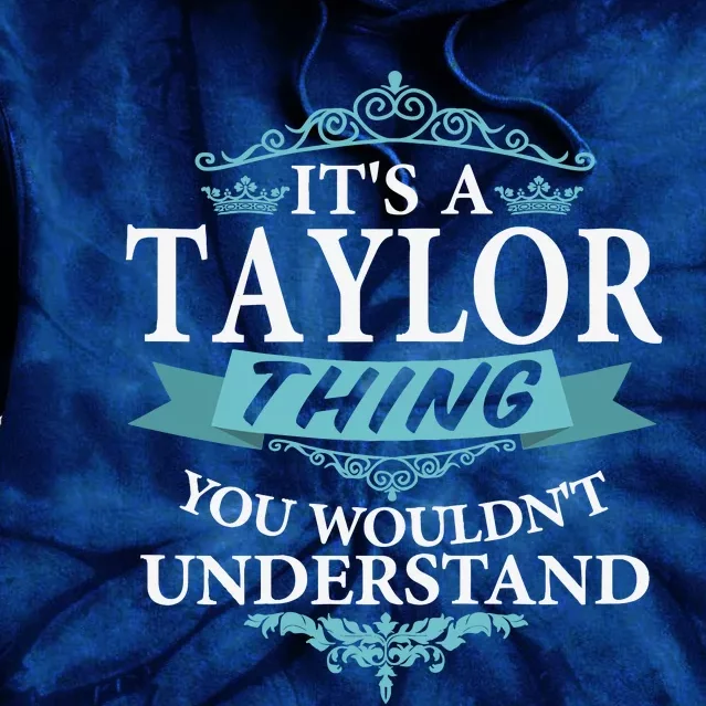 ItS A Taylor Thing You WouldnT Understand V4 Tie Dye Hoodie