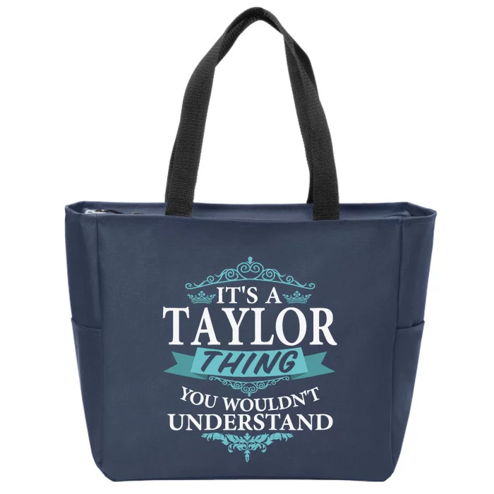 ItS A Taylor Thing You WouldnT Understand V4 Zip Tote Bag