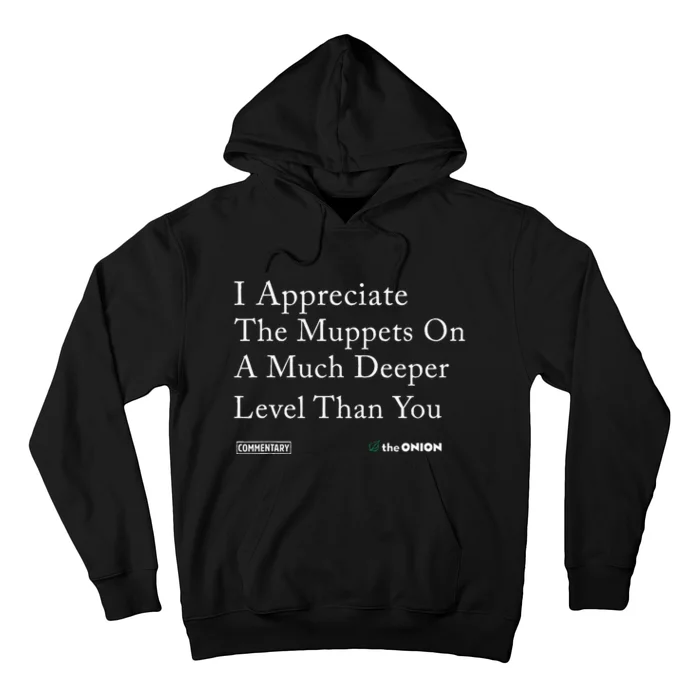 I Appreciate The Muppets On A Much Deeper Level Than You Hoodie