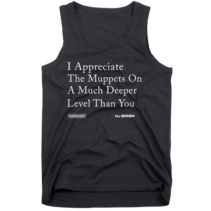 I Appreciate The Muppets On A Much Deeper Level Than You Tank Top