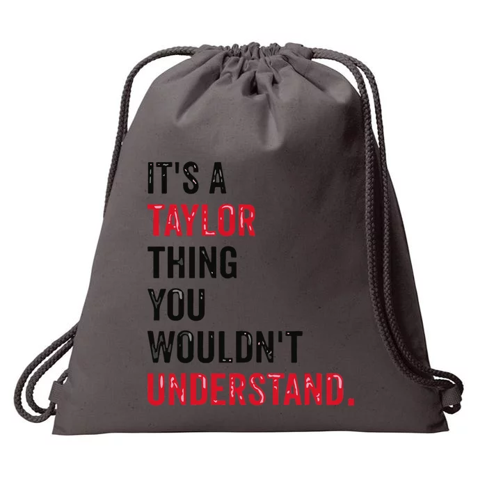 ItS A Taylor Thing You WouldnT Understand Drawstring Bag