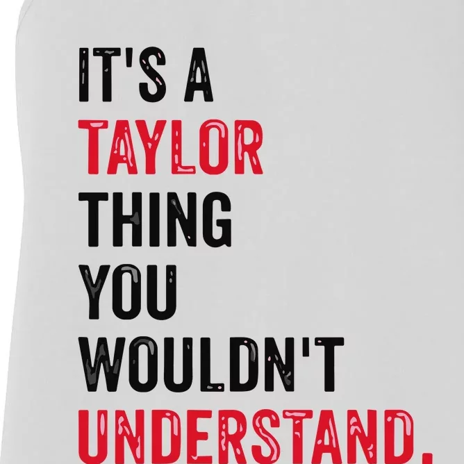 ItS A Taylor Thing You WouldnT Understand Women's Racerback Tank