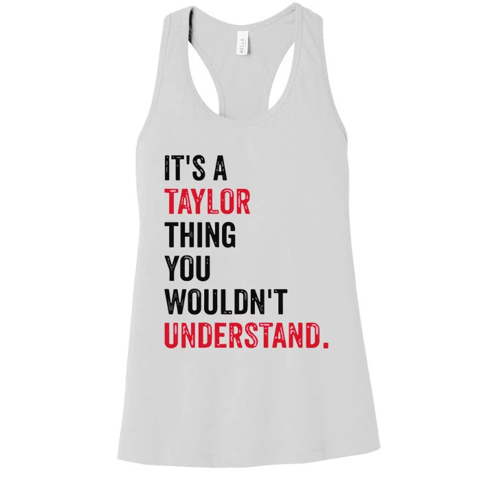 ItS A Taylor Thing You WouldnT Understand Women's Racerback Tank