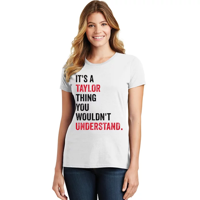 ItS A Taylor Thing You WouldnT Understand Women's T-Shirt