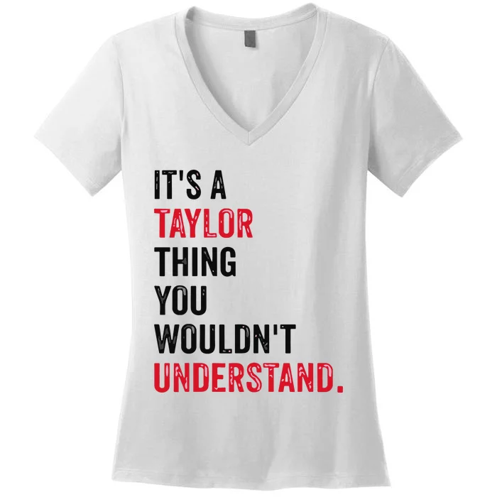 ItS A Taylor Thing You WouldnT Understand Women's V-Neck T-Shirt