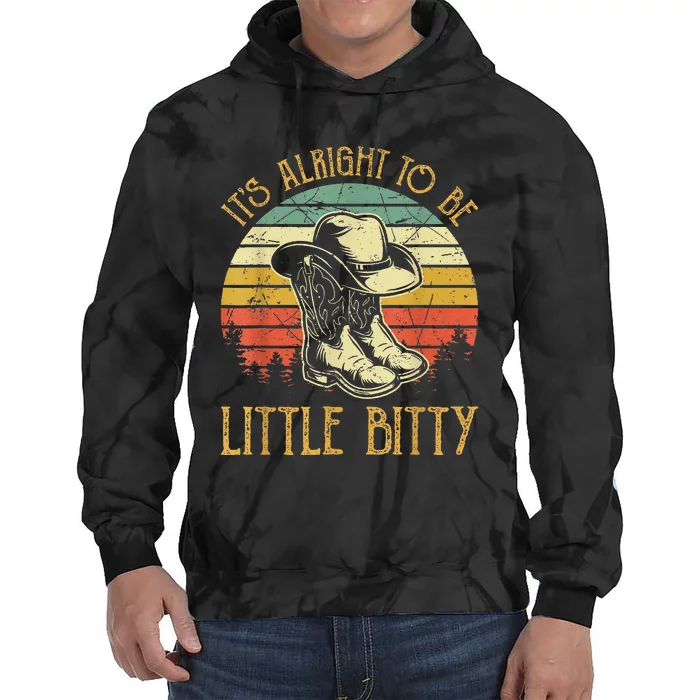 It’S Alright To Be Little Bitty Country Music Tie Dye Hoodie