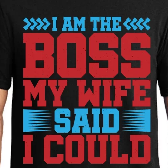 I Am The Boss Funny Gift My Wife Said I Could Be Funny Gift Cute Gift Pajama Set