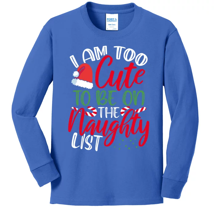 I Am Too Cute To Be On The Naughty List Christmas Naughty Great Gift Kids Long Sleeve Shirt