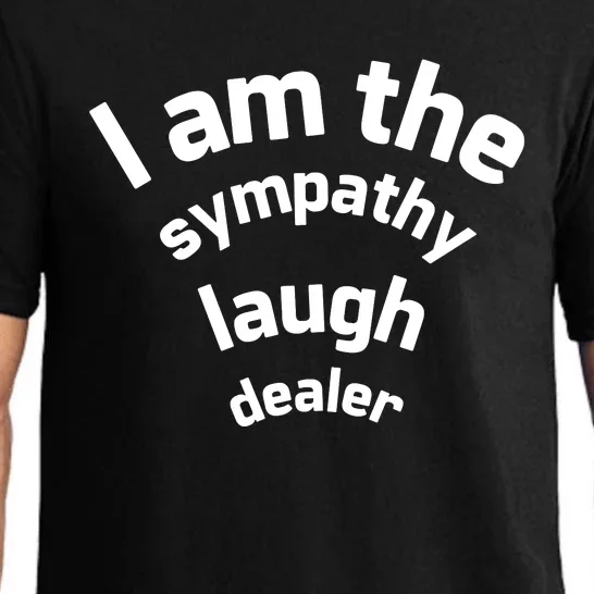 I Am The Sympathy Laugh Dealer Pajama Set