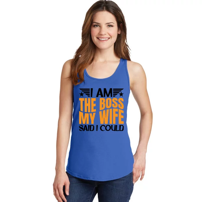 I Am The Boss Gift My Wife Said I Could Be Cool Gift Ladies Essential Tank