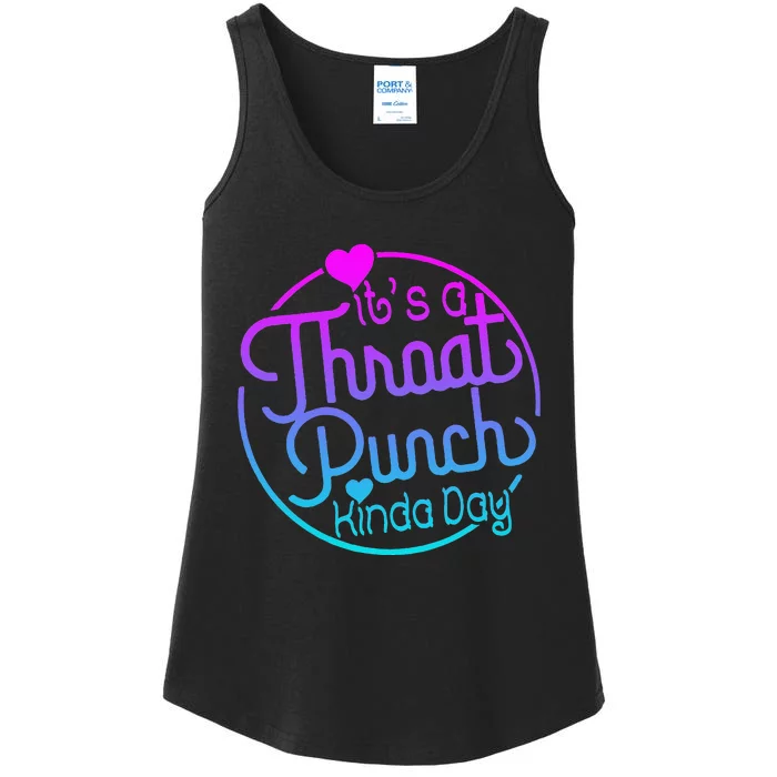 ItS A Throat Punch Kind Of Day Ladies Essential Tank