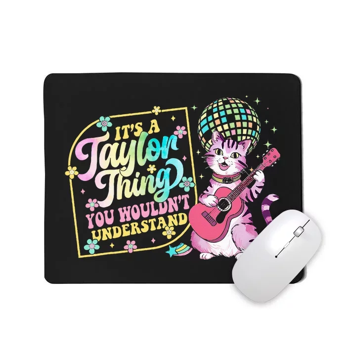 ItS A Taylor Thing You WouldnT Understand Taylor Mousepad