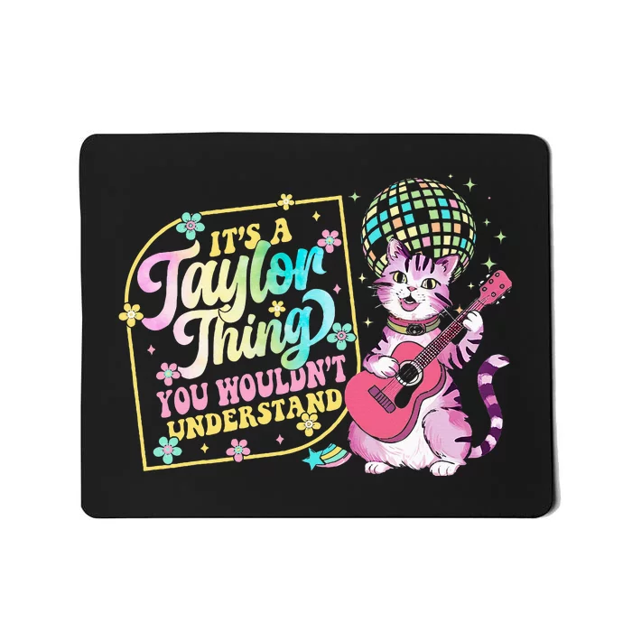 ItS A Taylor Thing You WouldnT Understand Taylor Mousepad