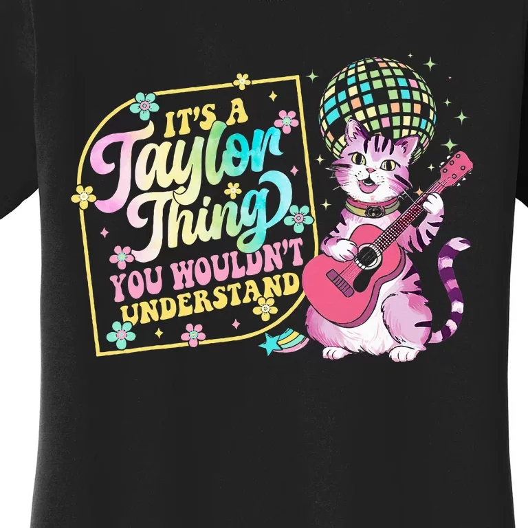 ItS A Taylor Thing You WouldnT Understand Taylor Women's T-Shirt