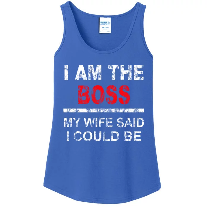 I Am The Boss Funny Gift My Wife Said I Could Be Funny Gift Ladies Essential Tank