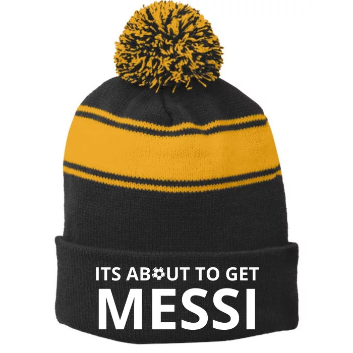 Its About To Get Messi Funny Stripe Pom Pom Beanie