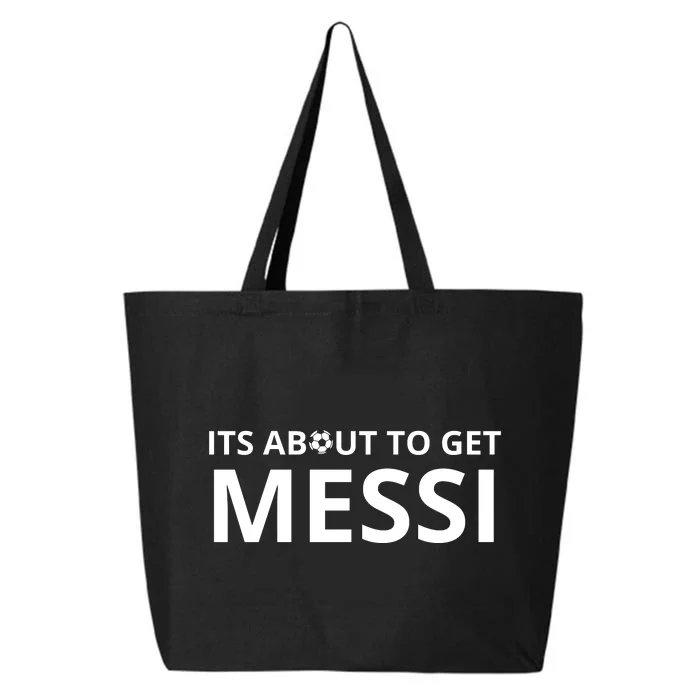 Its About To Get Messi Funny 25L Jumbo Tote