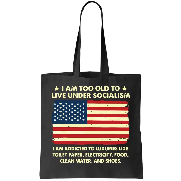 I Am Too Old To Live Under Socialism Tote Bag