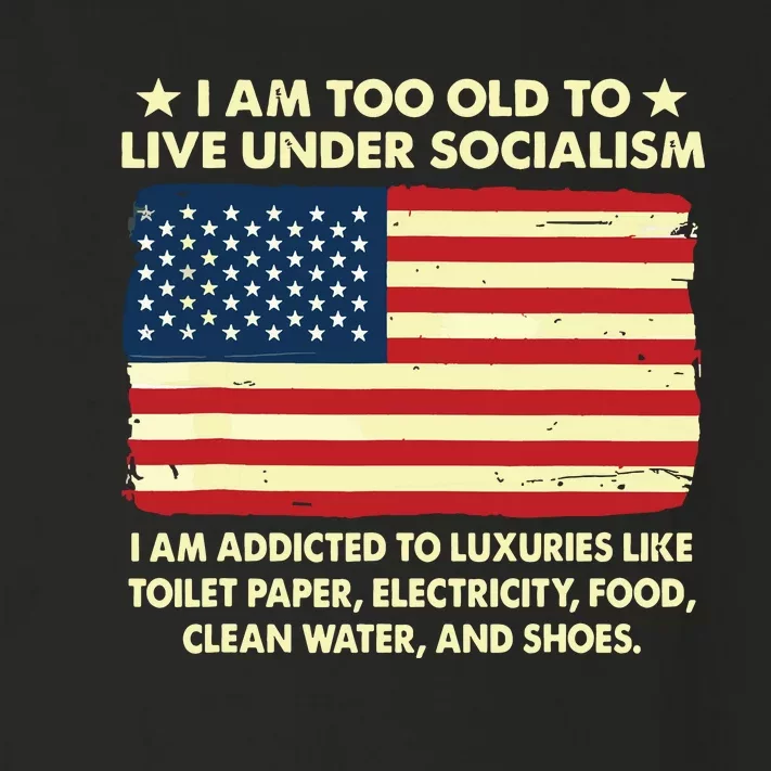 I Am Too Old To Live Under Socialism Toddler Long Sleeve Shirt