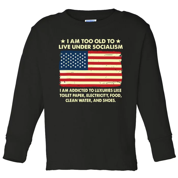 I Am Too Old To Live Under Socialism Toddler Long Sleeve Shirt