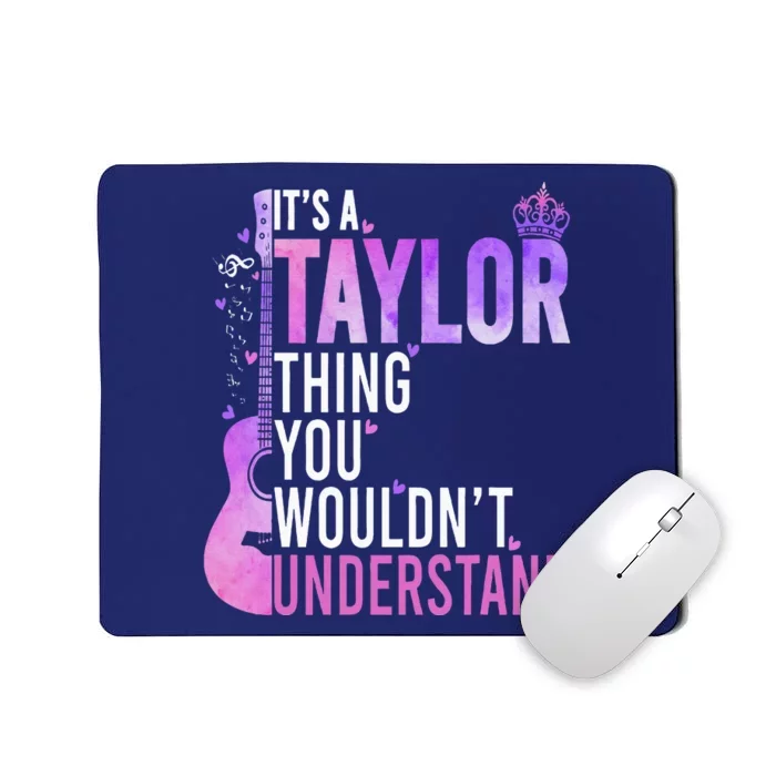 ItS A Taylor Thing You WouldnT Understand Mousepad