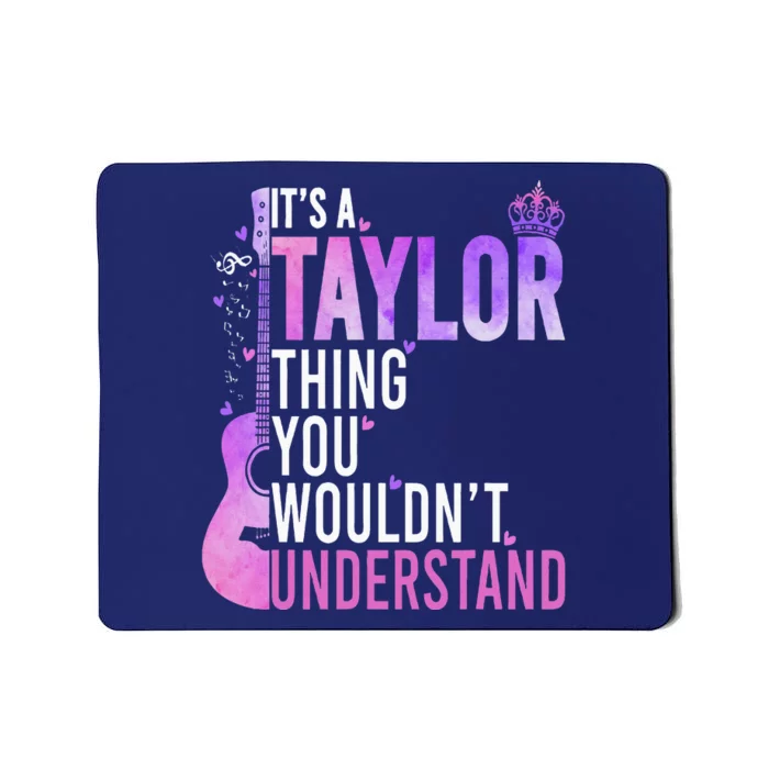 ItS A Taylor Thing You WouldnT Understand Mousepad