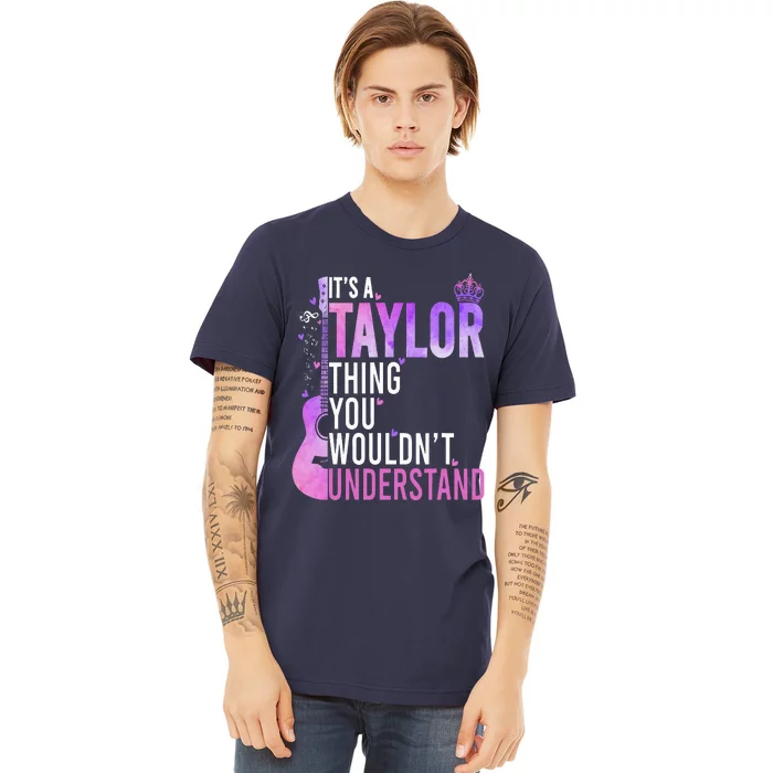 ItS A Taylor Thing You WouldnT Understand Premium T-Shirt