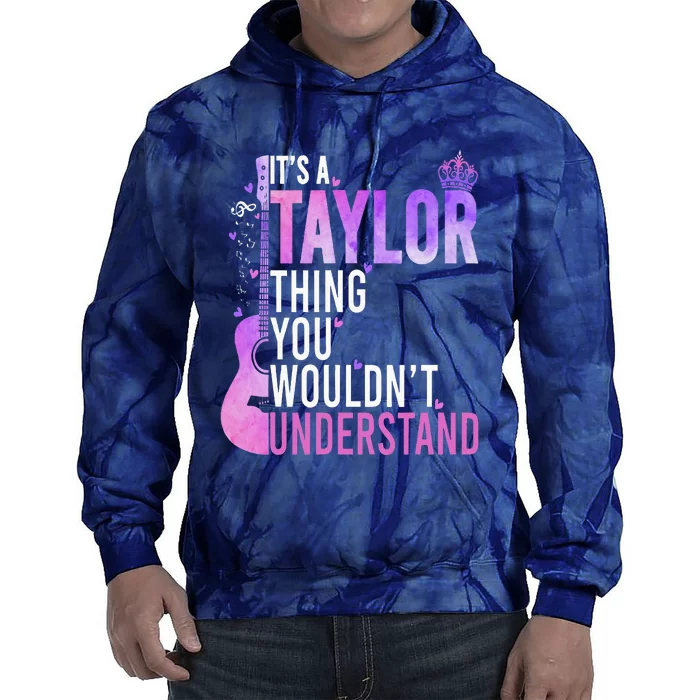 ItS A Taylor Thing You WouldnT Understand Tie Dye Hoodie