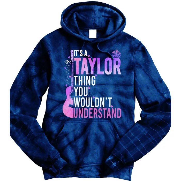 ItS A Taylor Thing You WouldnT Understand Tie Dye Hoodie