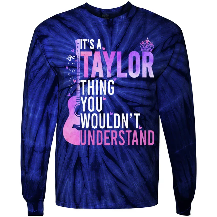 ItS A Taylor Thing You WouldnT Understand Tie-Dye Long Sleeve Shirt