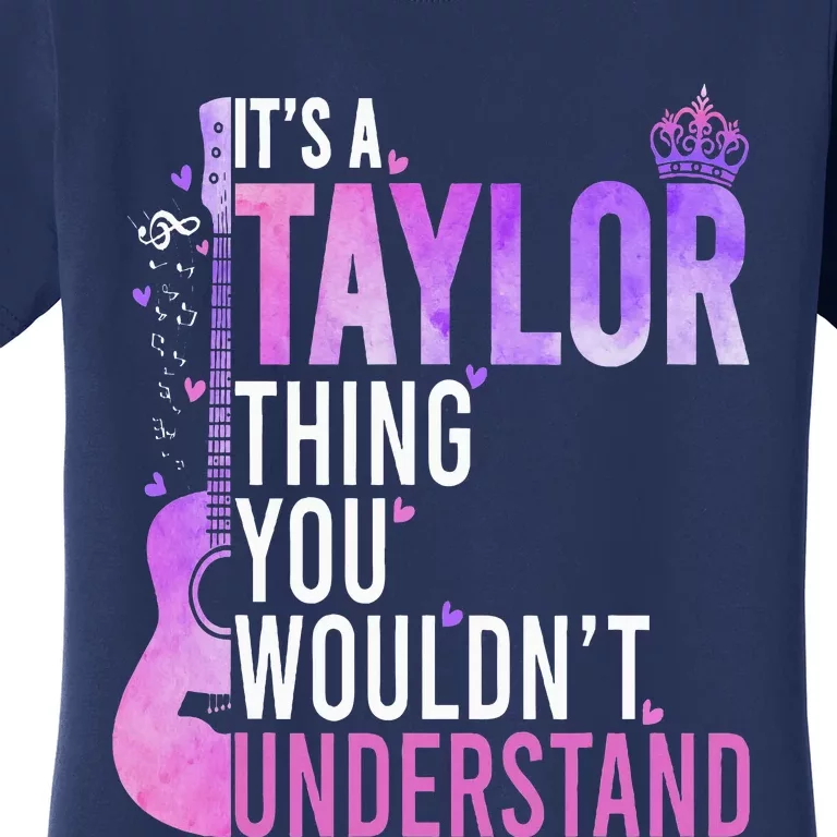 ItS A Taylor Thing You WouldnT Understand Women's T-Shirt