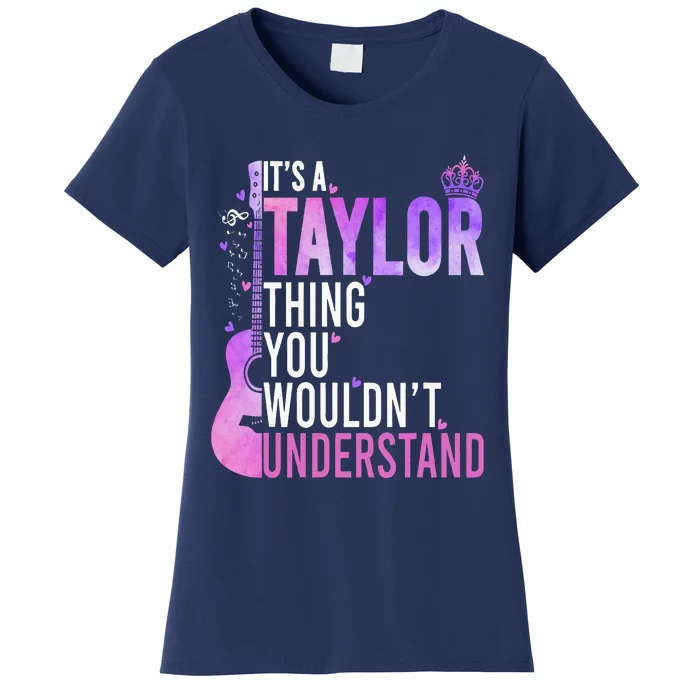 ItS A Taylor Thing You WouldnT Understand Women's T-Shirt