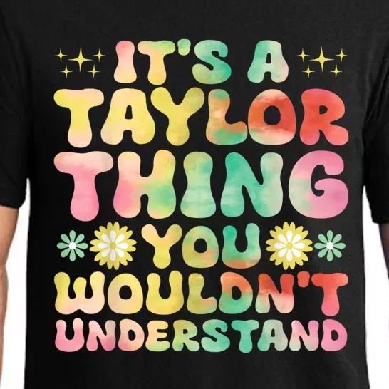 ItS A Taylor Thing You WouldnT Understand Name Taylor Pajama Set