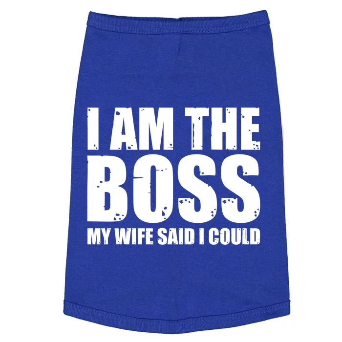 I Am The Boss Gift My Wife Said I Could Cute Gift Doggie Tank