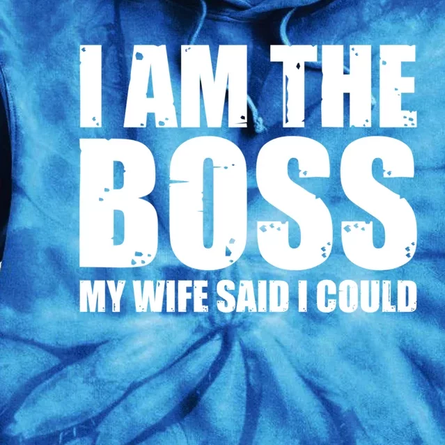 I Am The Boss Gift My Wife Said I Could Cute Gift Tie Dye Hoodie