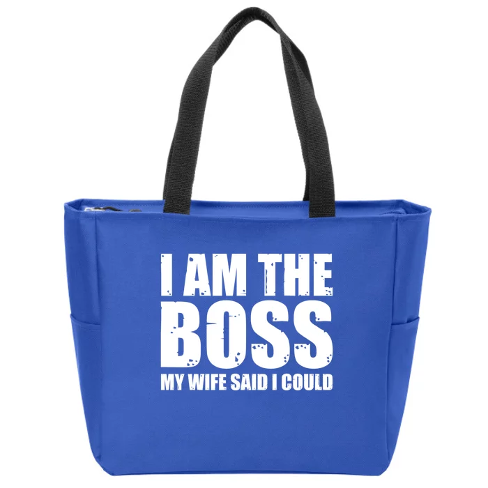 I Am The Boss Gift My Wife Said I Could Cute Gift Zip Tote Bag