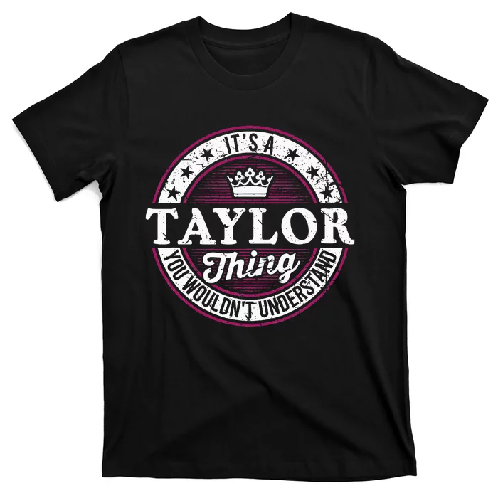 ItS A Taylor Thing You WouldnT Understand Vintage Taylor T-Shirt