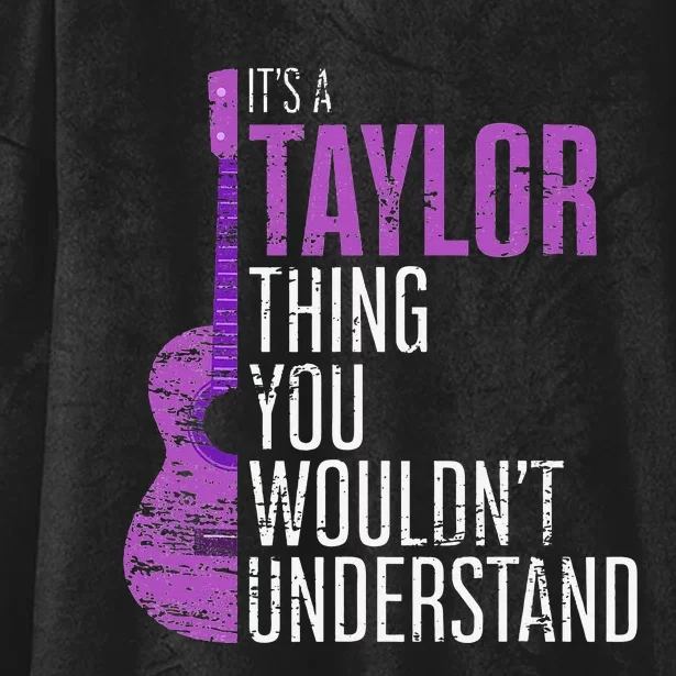 It's a Taylor Thing you wouldn't Understand Funny Taylor Hooded Wearable Blanket