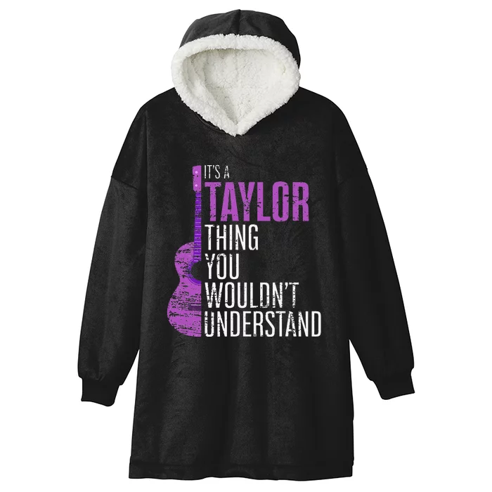 It's a Taylor Thing you wouldn't Understand Funny Taylor Hooded Wearable Blanket