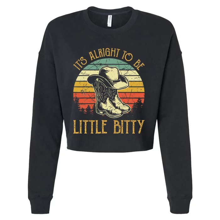 It’S Alright To Be Little Bitty Country Music Cropped Pullover Crew