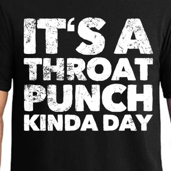 Its A Throat Punch Kinda Day Gift Pajama Set