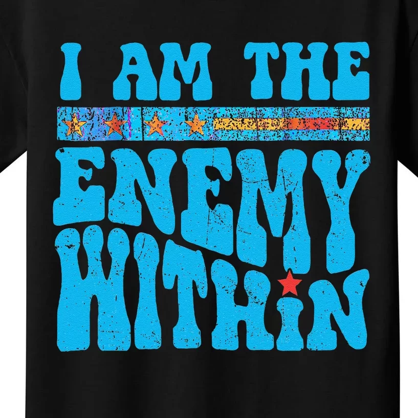 I Am The Enemy Within I Am The Enemy Within America Kids T-Shirt