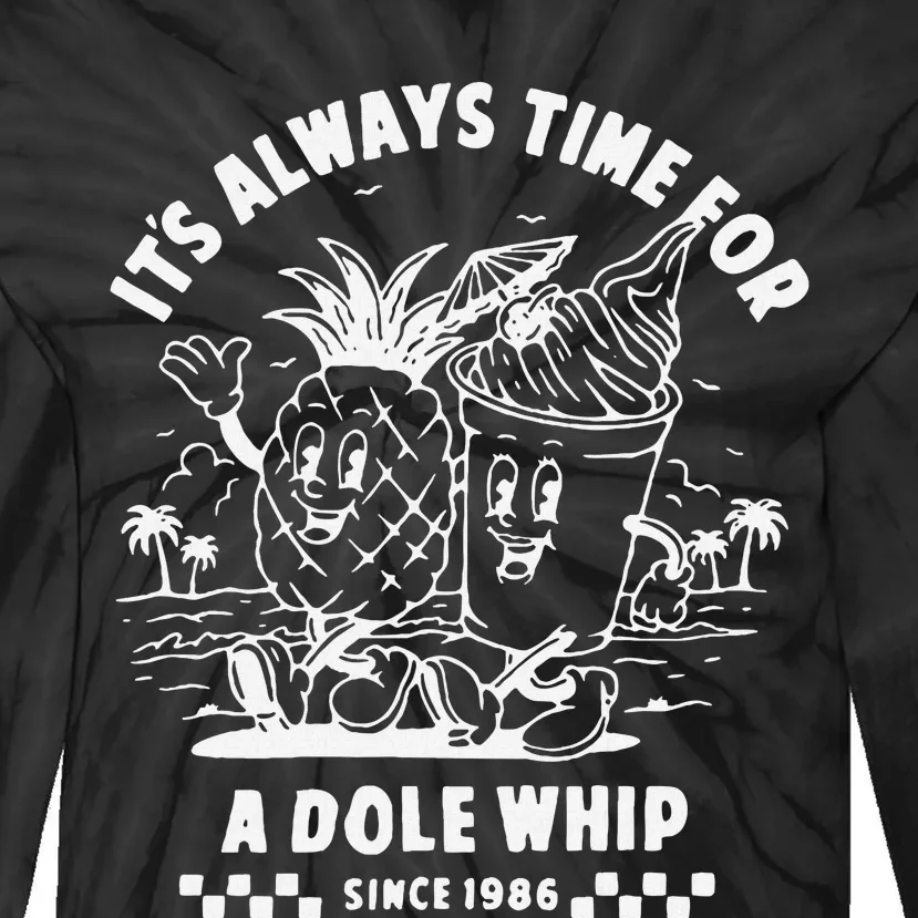 ItS Always Time For A Dole Whip Tie-Dye Long Sleeve Shirt