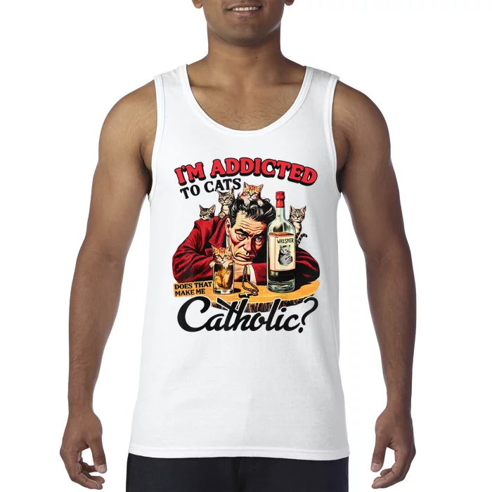 I’M Addicted To Cats Does That Make Me Catholic Tank Top