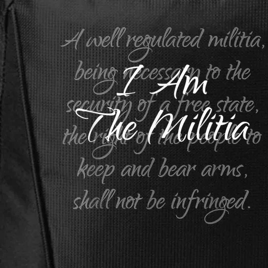 I Am The Militia Pro 2Nd Amendment Proud American City Backpack