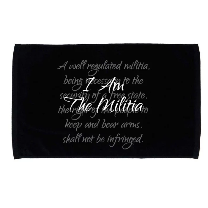 I Am The Militia Pro 2Nd Amendment Proud American Microfiber Hand Towel