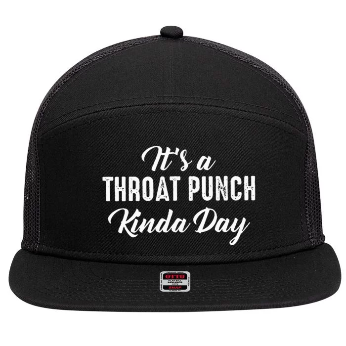 Its A Throat Punch Kinda Day 7 Panel Mesh Trucker Snapback Hat