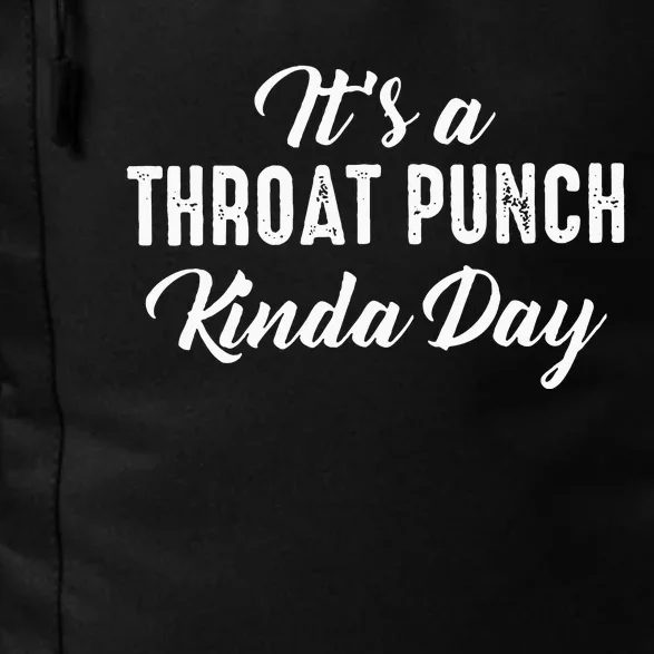 Its A Throat Punch Kinda Day Daily Commute Backpack